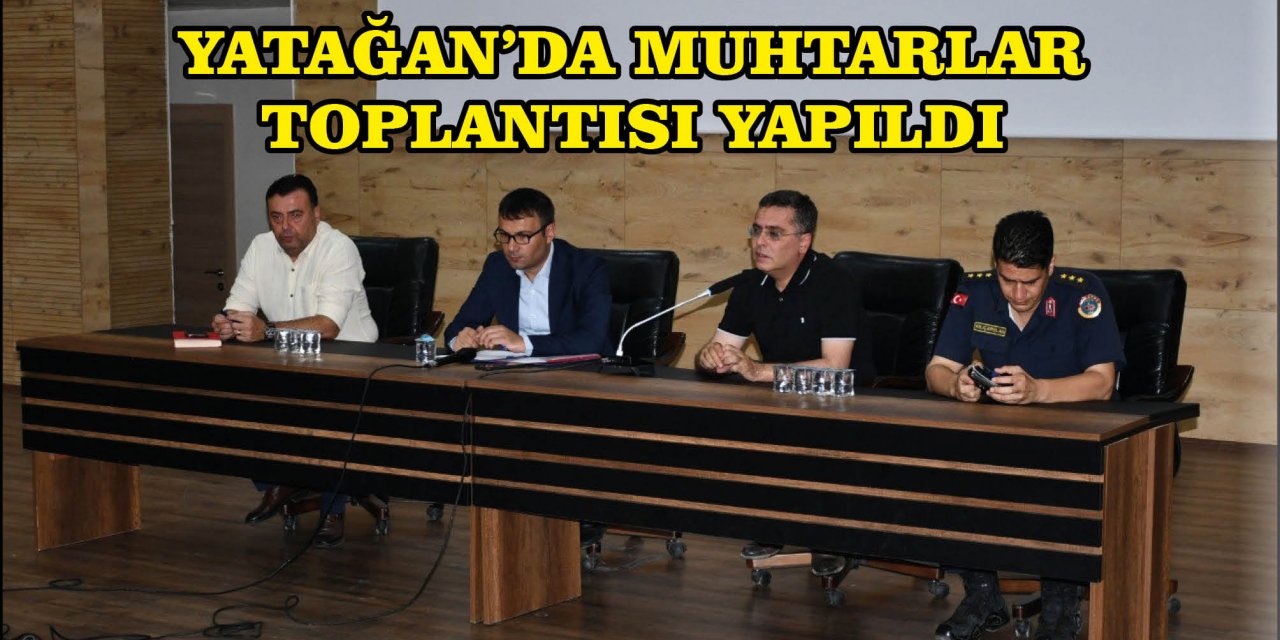 YATAĞAN’DA MUHTARLAR TOPLANTISI YAPILDI