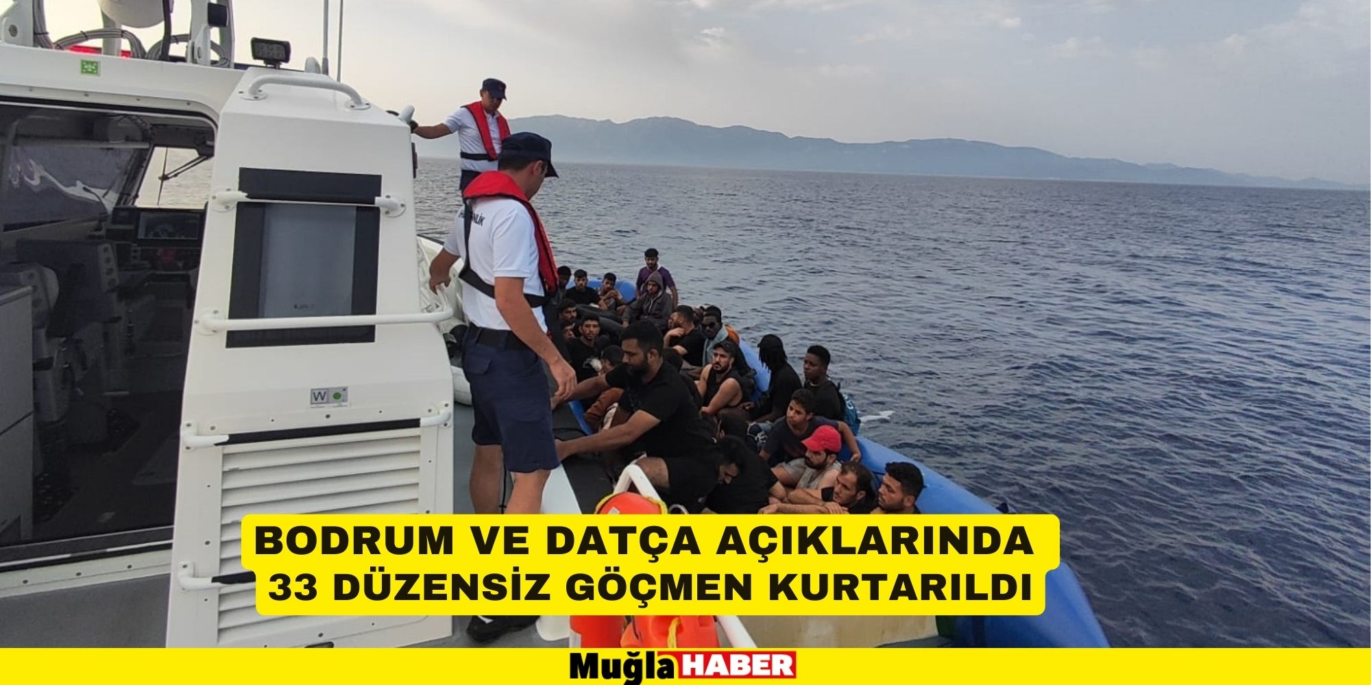 Bodrum ve Datça açıklarında 33 düzensiz göçmen kurtarıldı