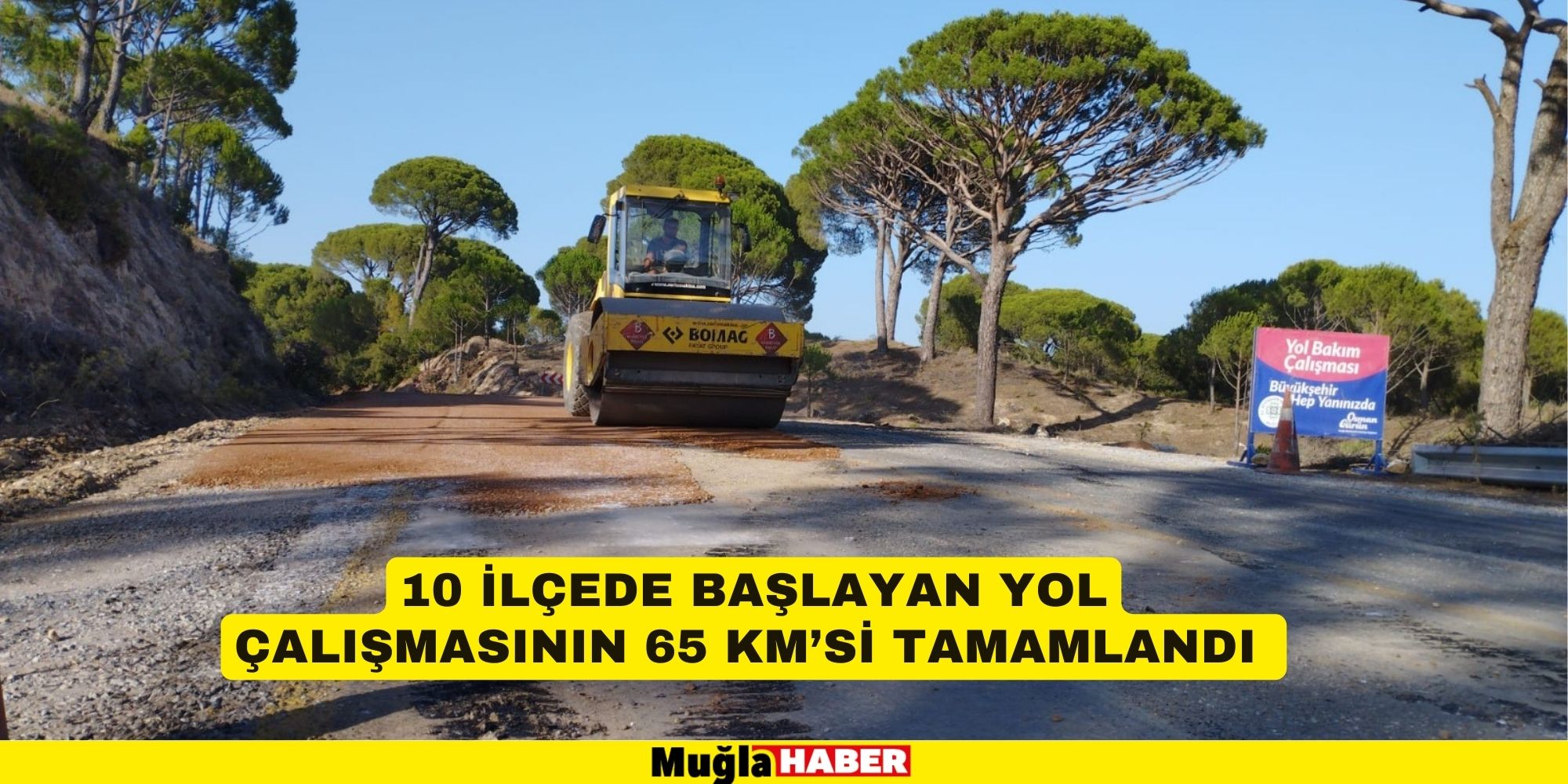 10 İLÇEDE BAŞLAYAN YOL ÇALIŞMASININ 65 KM’Sİ TAMAMLANDI