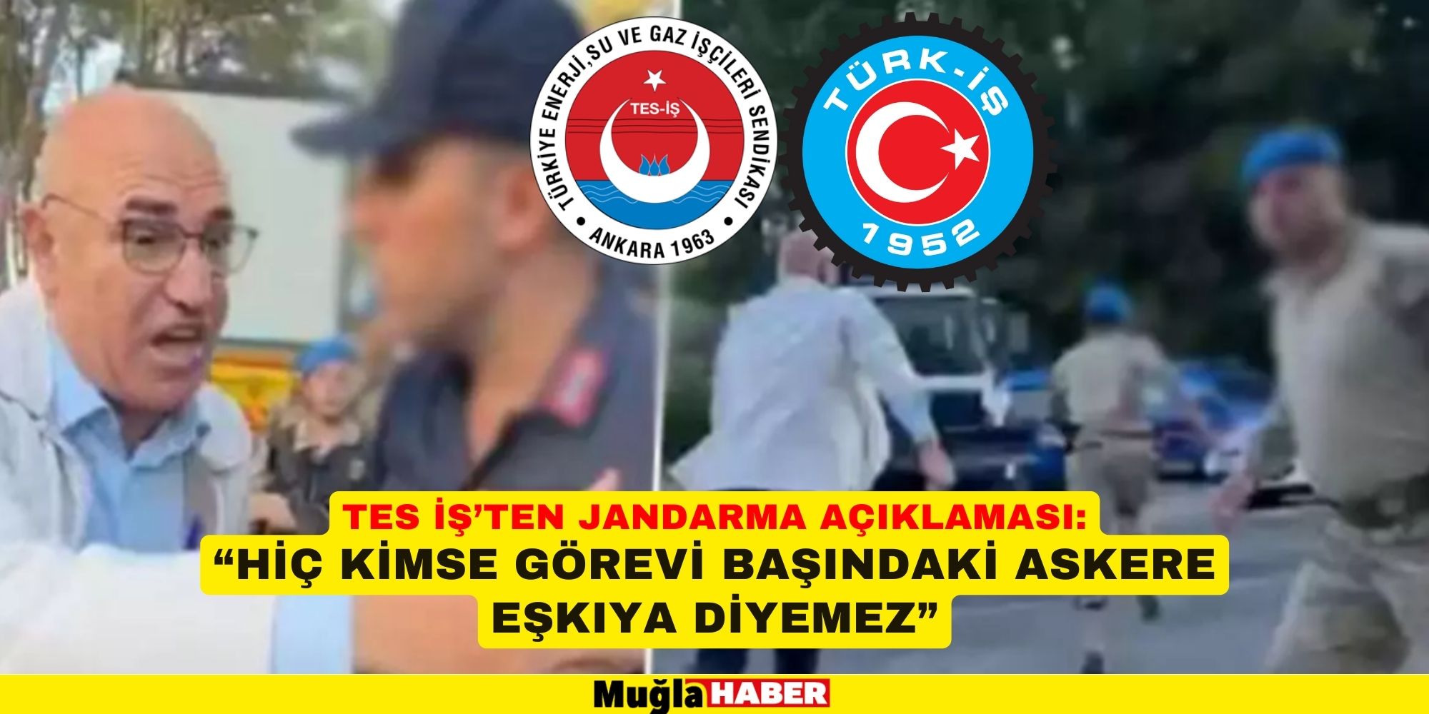 TES İŞ’TEN JANDARMA AÇIKLAMASI: “HİÇ KİMSE GÖREVİ BAŞINDAKİ ASKERE EŞKIYA DİYEMEZ”