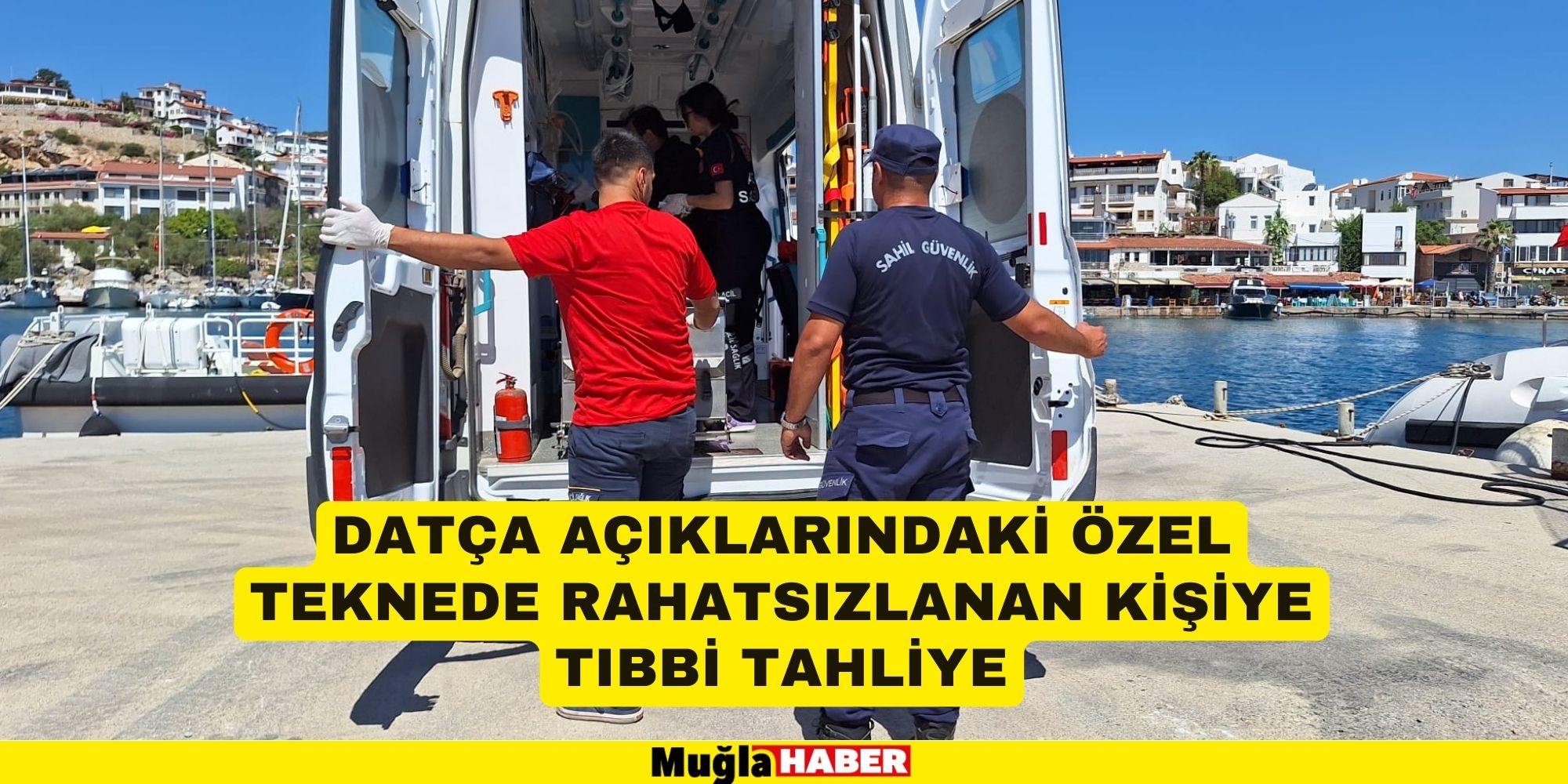 Datça açıklarındaki özel teknede rahatsızlanan kişiye tıbbi tahliye