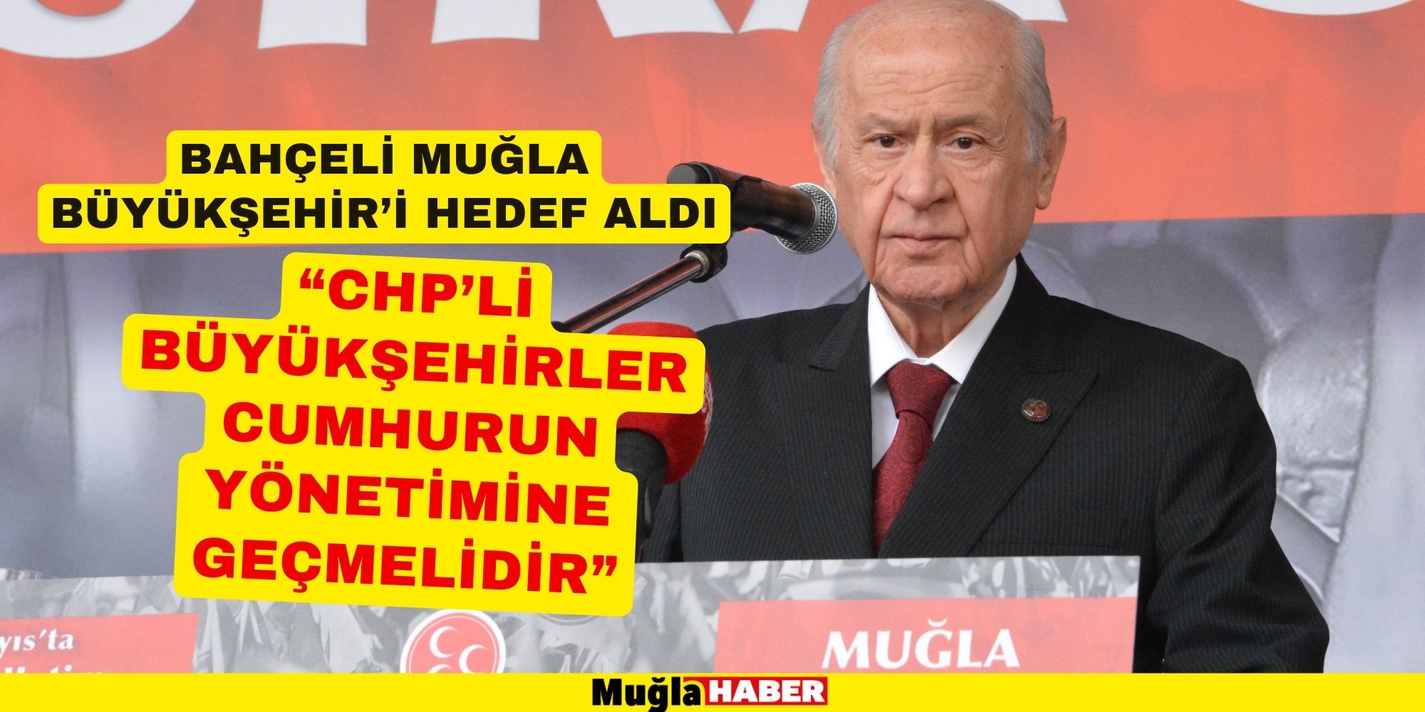 BAHÇELİ MUĞLA BÜYÜKŞEHİR’İ HEDEF ALDI