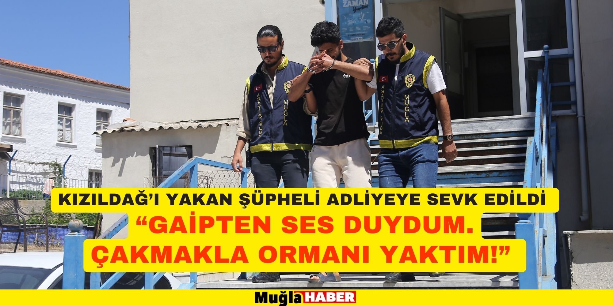 KIZILDAĞ’I YAKAN ŞÜPHELİ ADLİYEYE SEVK EDİLDİ