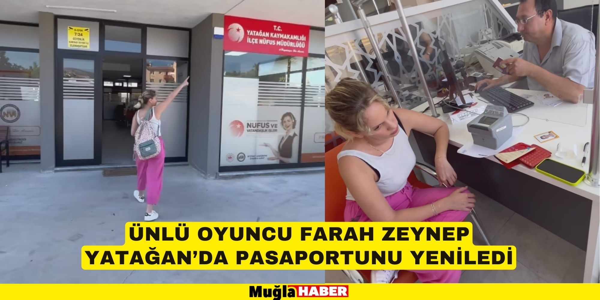 ÜNLÜ OYUNCU FARAH ZEYNEP YATAĞAN’DA PASAPORTUNU YENİLEDİ