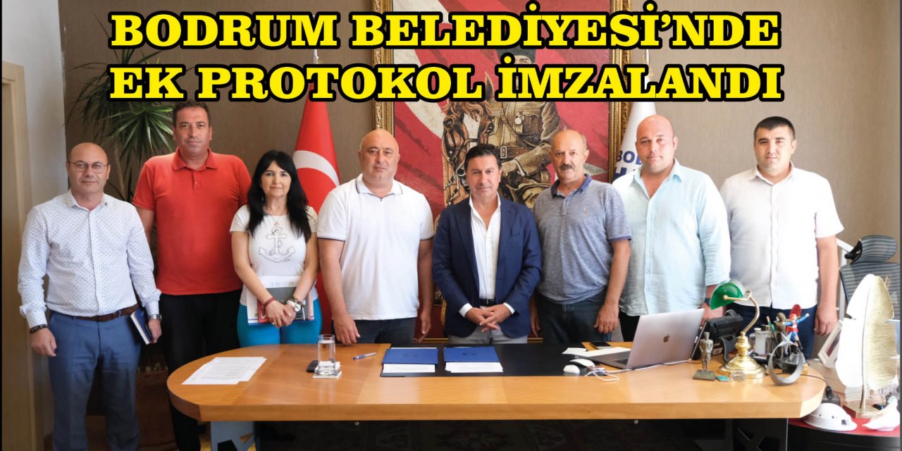 BODRUM BELEDİYESİ’NDE EK PROTOKOL İMZALANDI