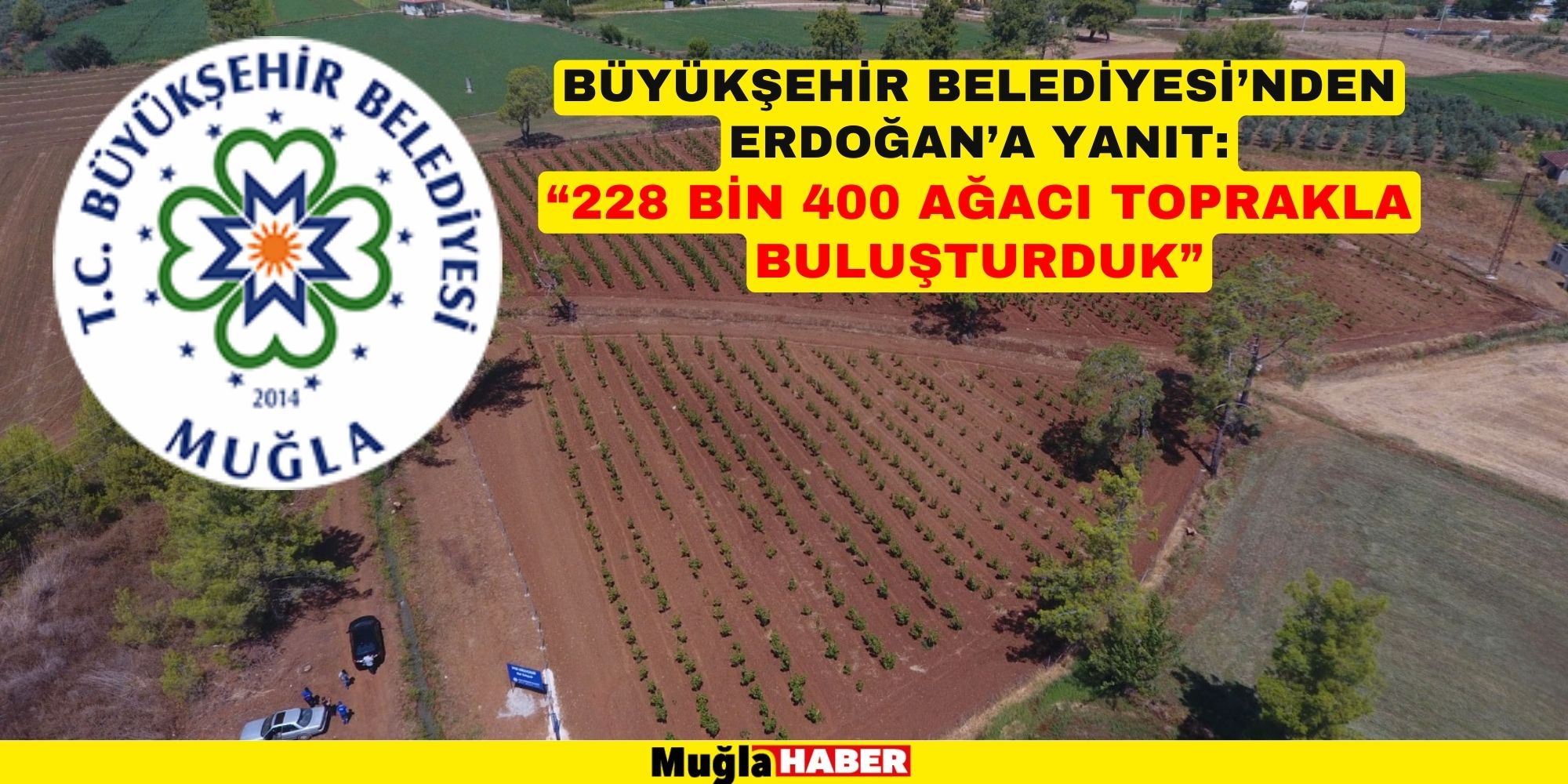 BÜYÜKŞEHİR BELEDİYESİ’NDEN ERDOĞAN’A YANIT