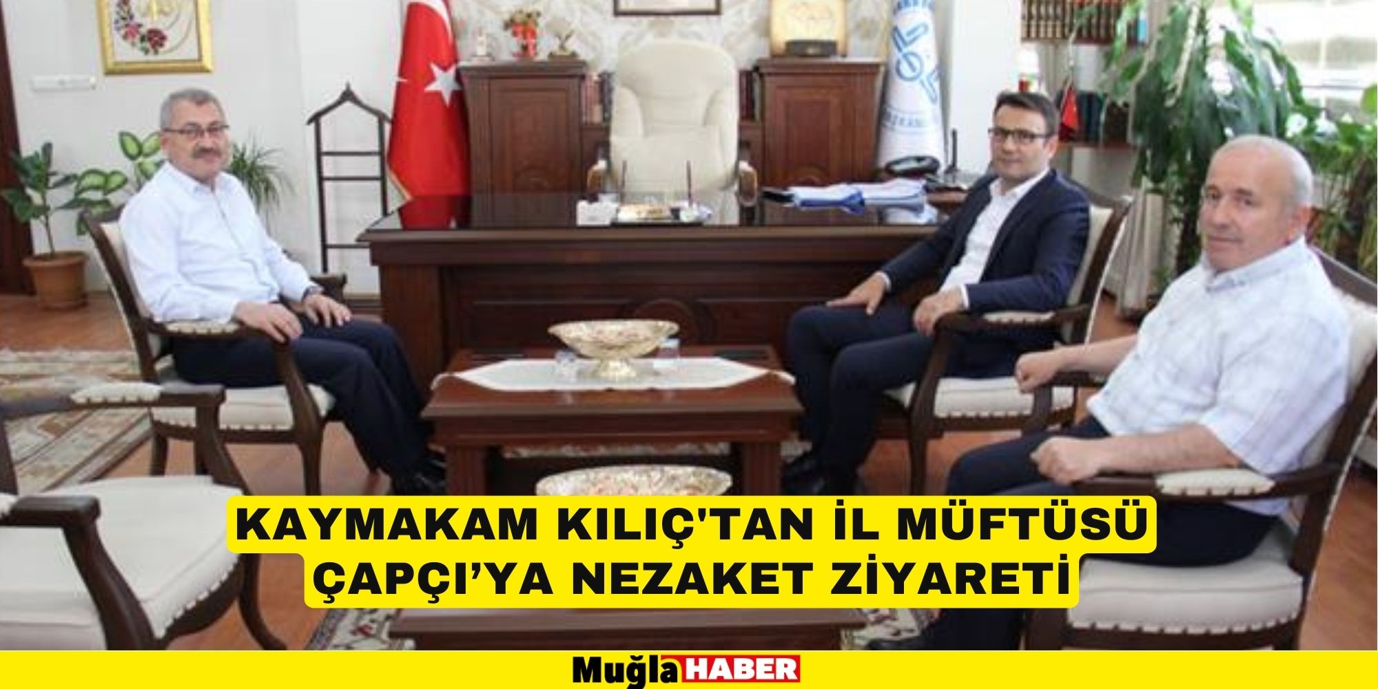 KAYMAKAM KILIÇ'TAN İL MÜFTÜSÜ ÇAPÇI’YA NEZAKET ZİYARETİ