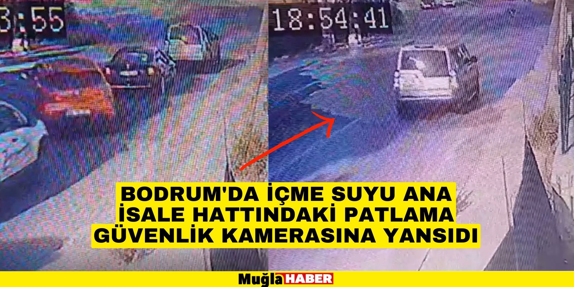 Bodrum'da içme suyu ana isale hattındaki patlama güvenlik kamerasına yansıdı