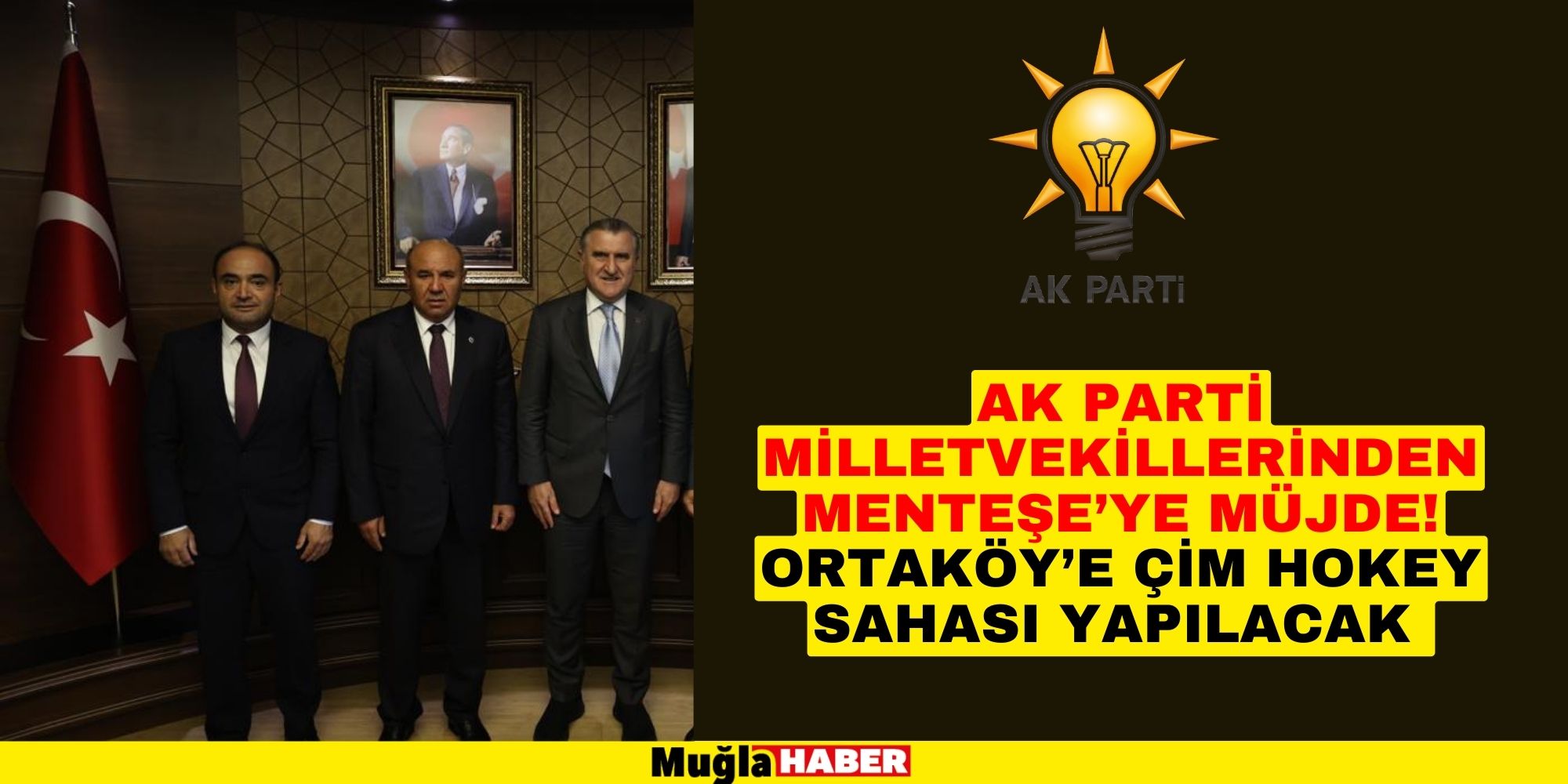 AK PARTİ MİLLETVEKİLLERİNDEN MENTEŞE’YE MÜJDE!