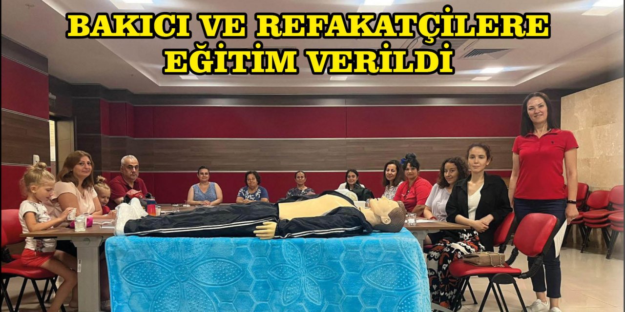 BAKICI VE REFAKATÇİLERE EĞİTİM VERİLDİ