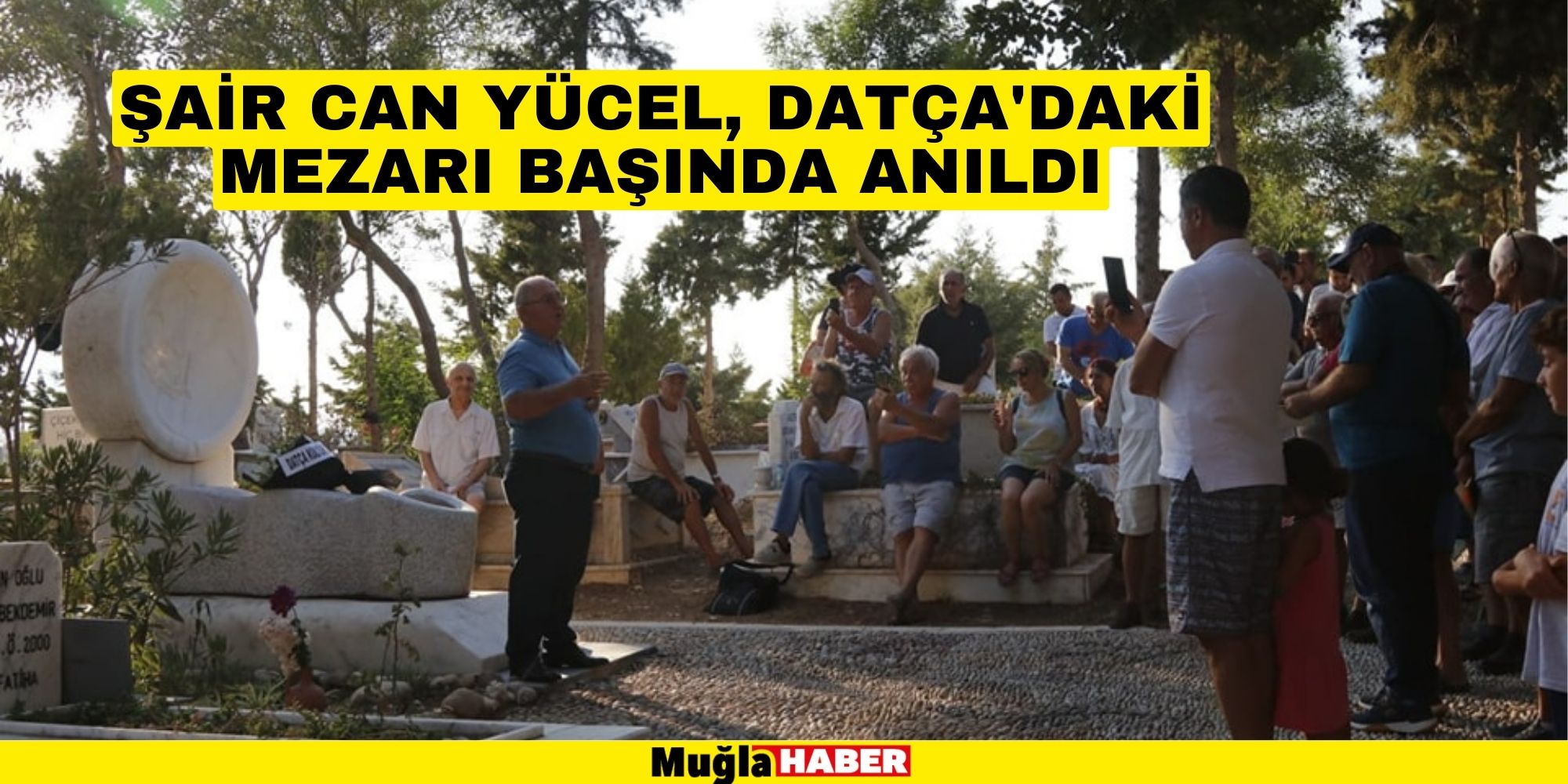 CAN YÜCEL DATÇA'DAKİ MEZARI BAŞINDA ANILDI