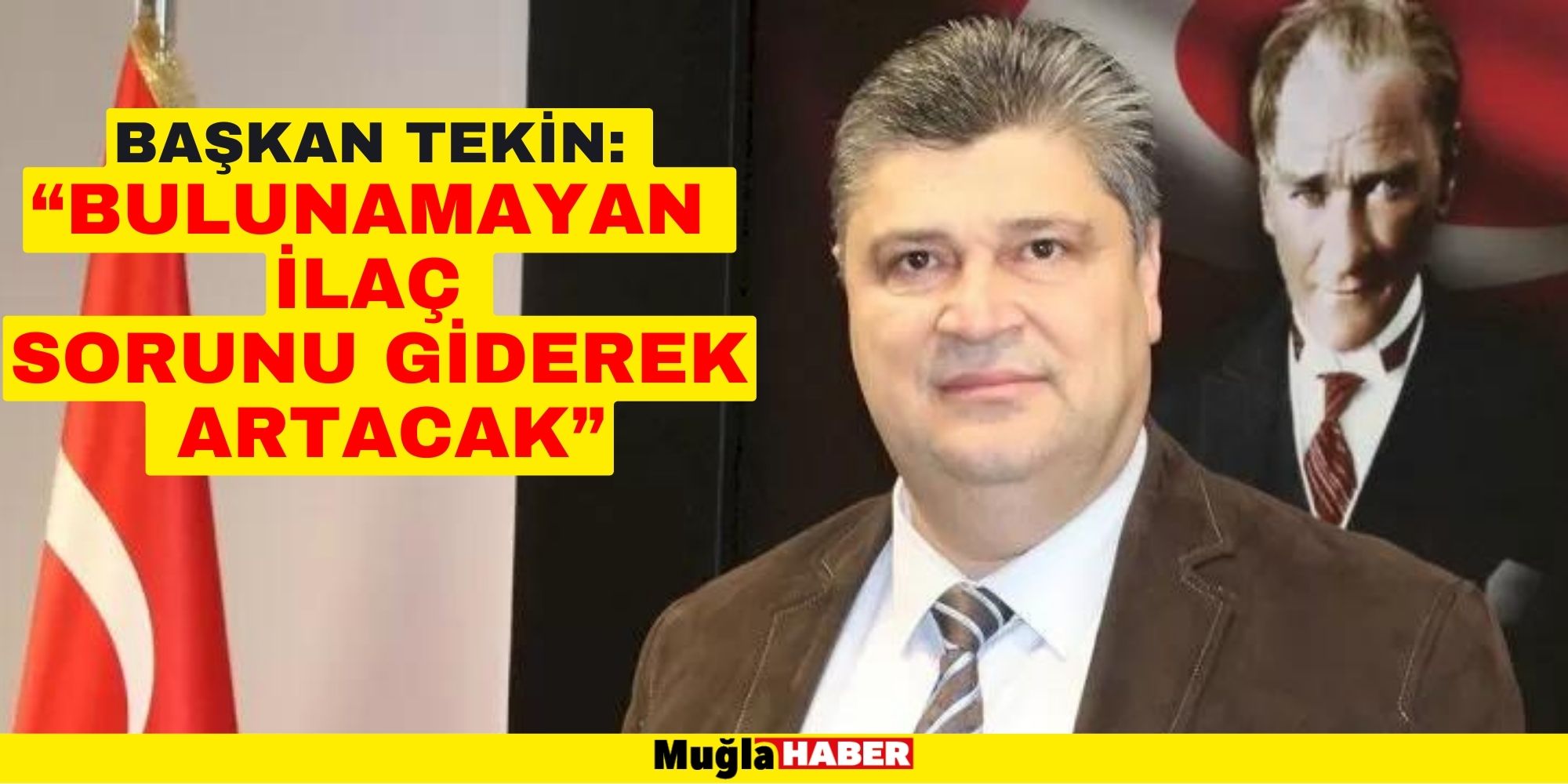 BAŞKAN TEKİN: “BULUNAMAYAN İLAÇ SORUNU GİDEREK ARTACAK”