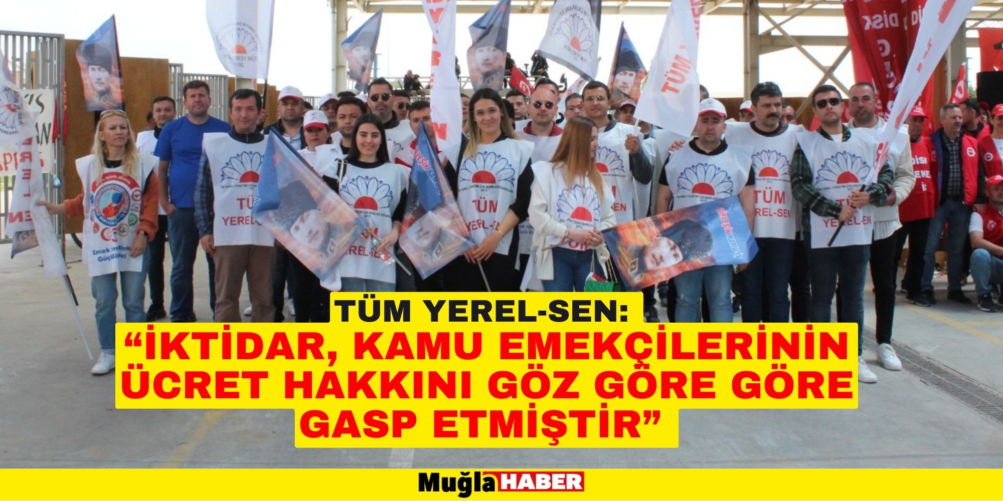 TÜM YEREL-SEN:  “İKTİDAR, KAMU EMEKÇİLERİNİN ÜCRET HAKKINI GÖZ GÖRE GÖRE GASP ETMİŞTİR”