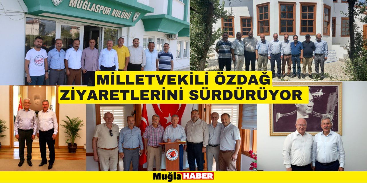 MİLLETVEKİLİ ÖZDAĞ ZİYARETLERİNİ SÜRDÜRÜYOR