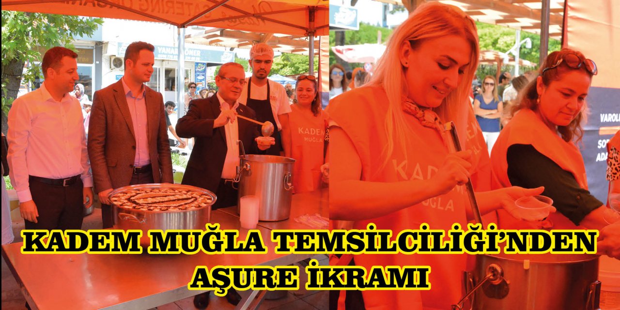 KADEM MUĞLA TEMSİLCİLİĞİ’NDEN AŞURE İKRAMI