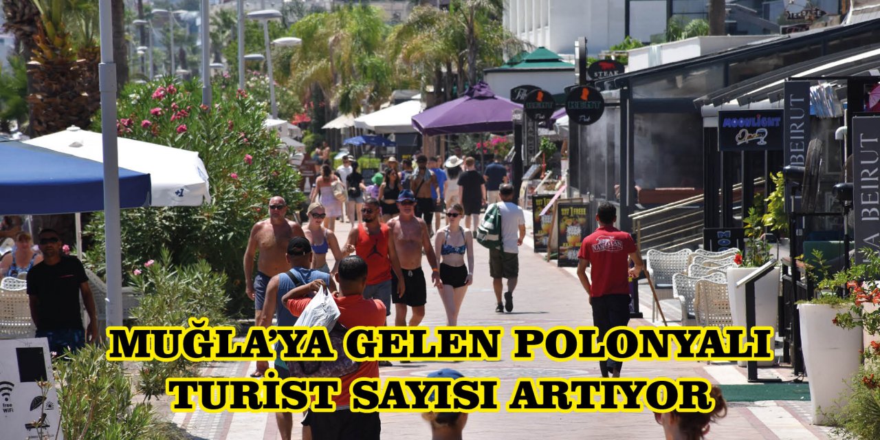 MUĞLA'YA GELEN POLONYALI TURİST SAYISI ARTIYOR