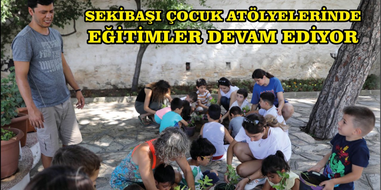 SEKİBAŞI ÇOCUK ATÖLYELERİNDE EĞİTİMLER DEVAM EDİYOR