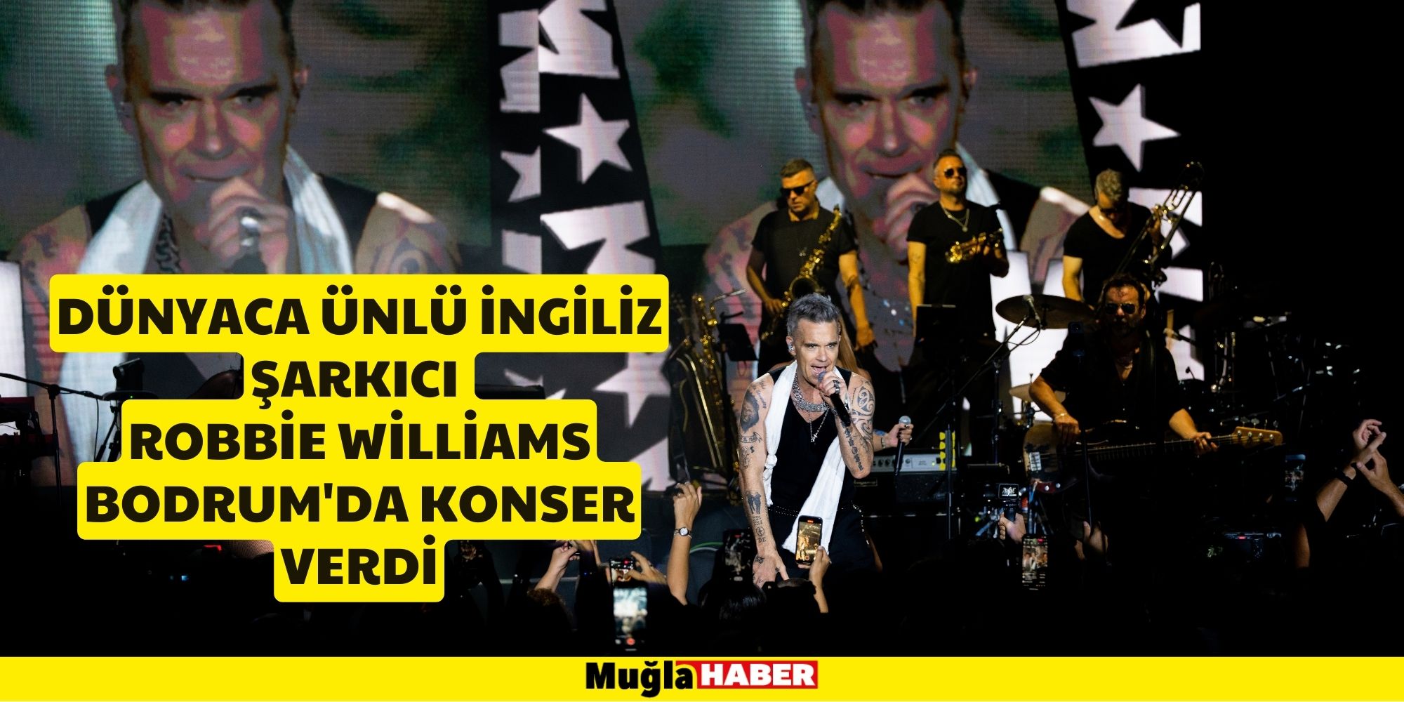 Dünyaca ünlü İngiliz şarkıcı Robbie Williams Bodrum'da konser verdi