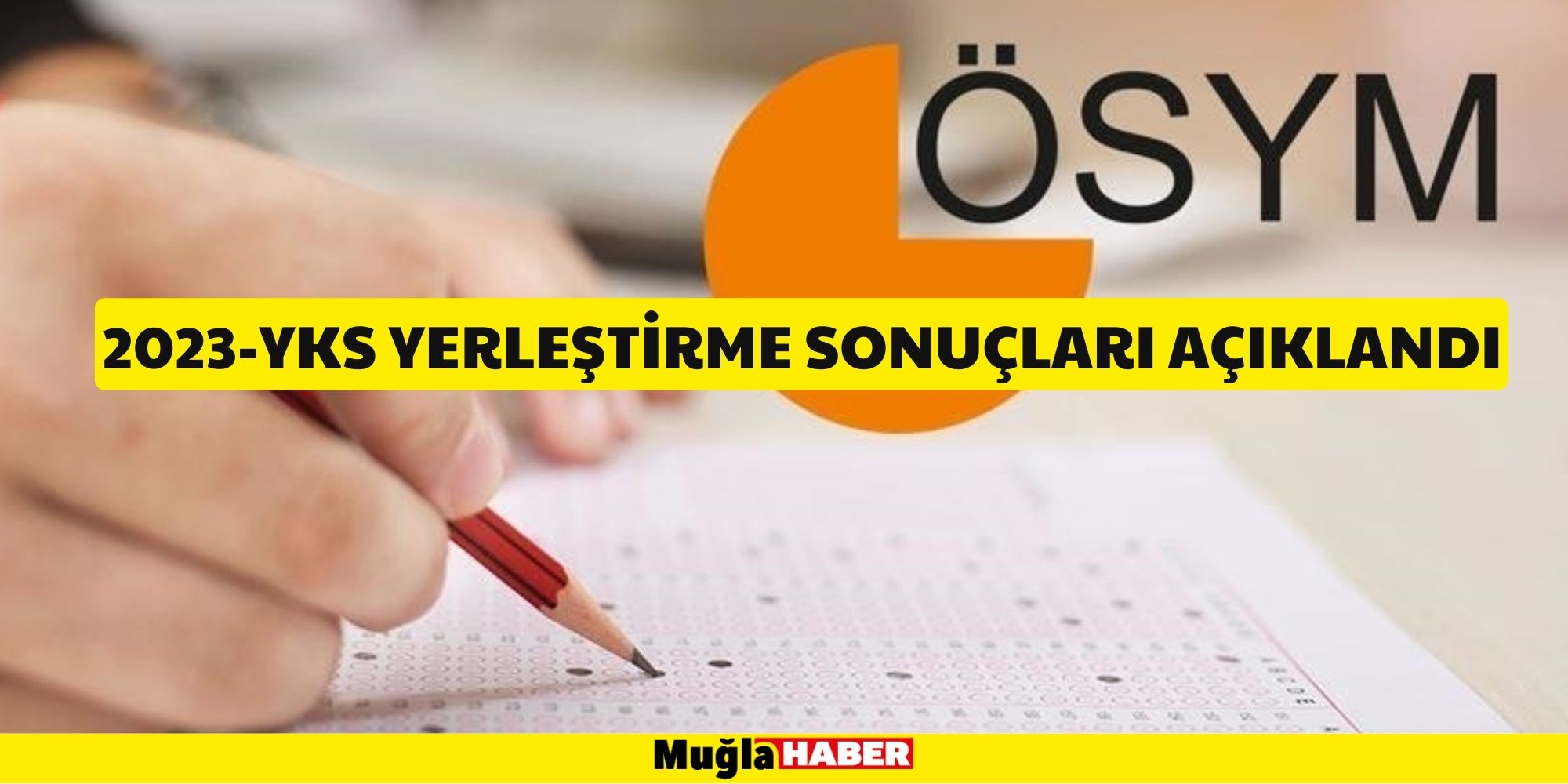 2023 YKS YERLEŞTİRME SONUÇLARI AÇIKLANDI