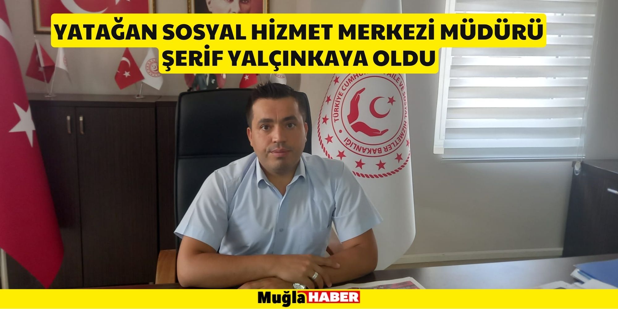 YATAĞAN SOSYAL HİZMET MERKEZİ MÜDÜRÜ ŞERİF YALÇINKAYA OLDU