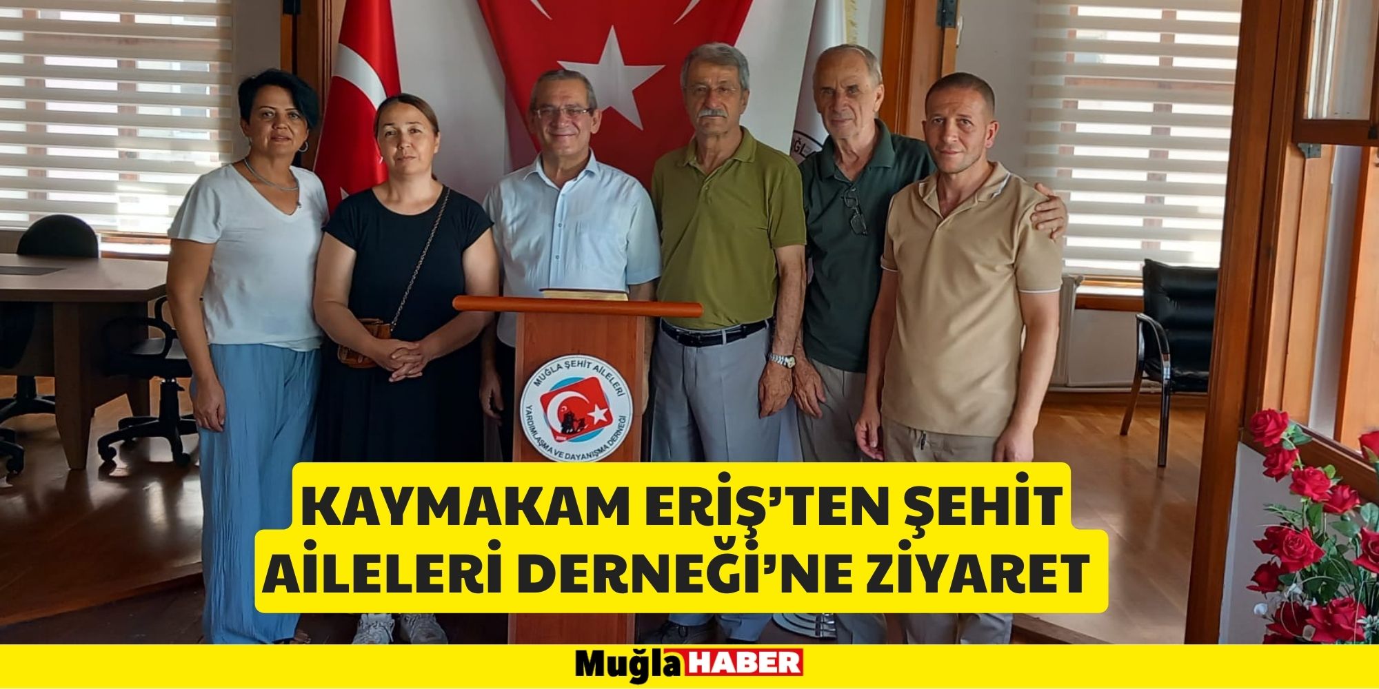 KAYMAKAM ERİŞ’TEN ŞEHİT AİLELERİ DERNEĞİ’NE ZİYARET