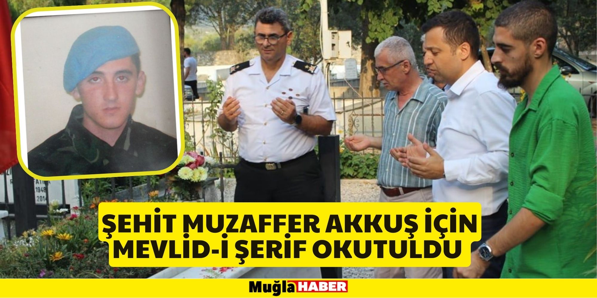 ŞEHİT MUZAFFER AKKUŞ İÇİN MEVLİD-İ ŞERİF OKUTULDU