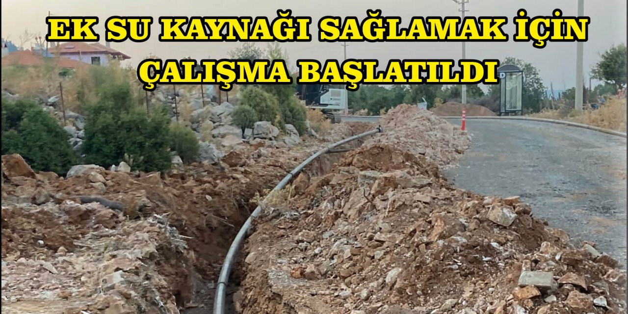 EK SU KAYNAĞI SAĞLAMAK İÇİN ÇALIŞMA BAŞLATILDI