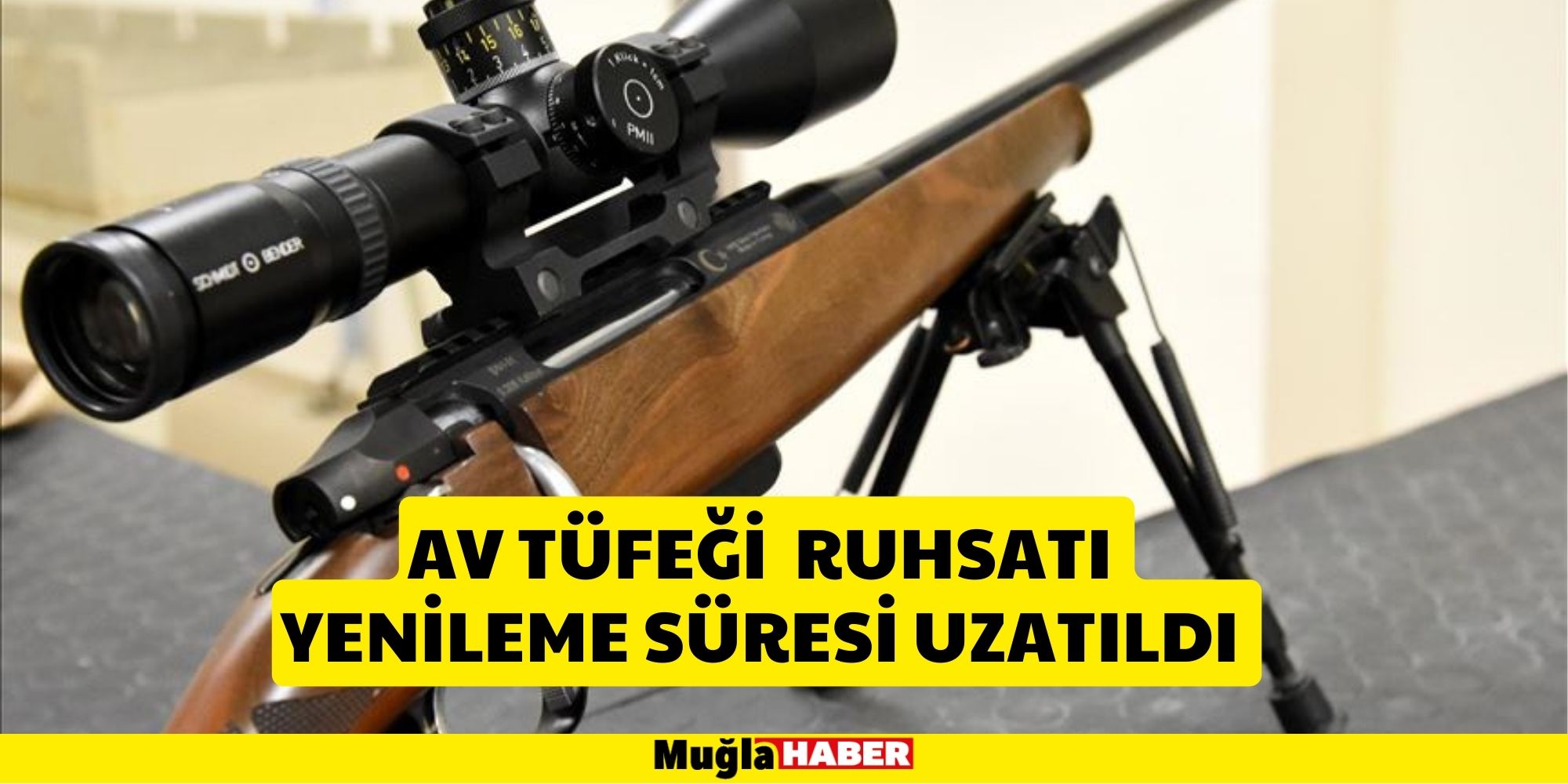 AV TÜFEĞİ RUHSATI YENİLEME SÜRESİ UZATILDI