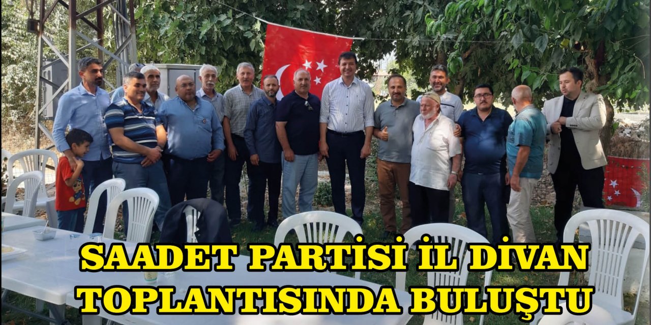 SAADET PARTİSİ İL DİVAN TOPLANTISINDA BULUŞTU