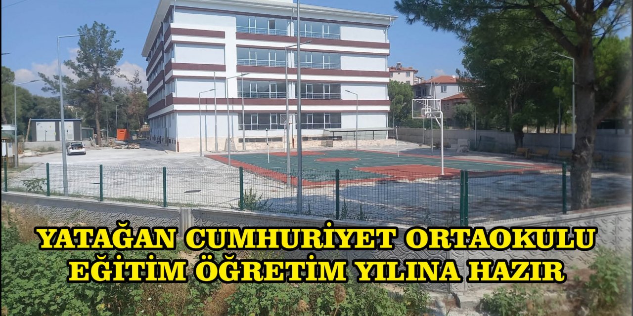 YATAĞAN CUMHURİYET ORTAOKULU EĞİTİM ÖĞRETİM YILINA HAZIR