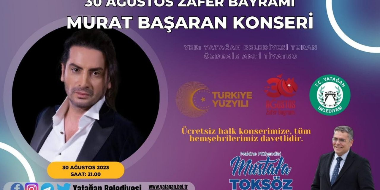 YATAĞAN ZAFER BAYRAMI’NI MURAT BAŞARAN İLE KUTLAYACAK