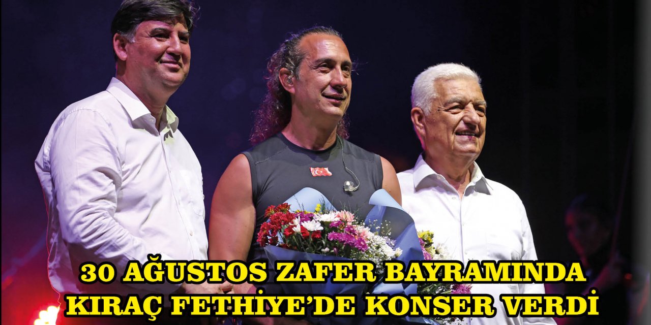 30 AĞUSTOS ZAFER BAYRAMINDA KIRAÇ FETHİYE'DE KONSER VERDİ