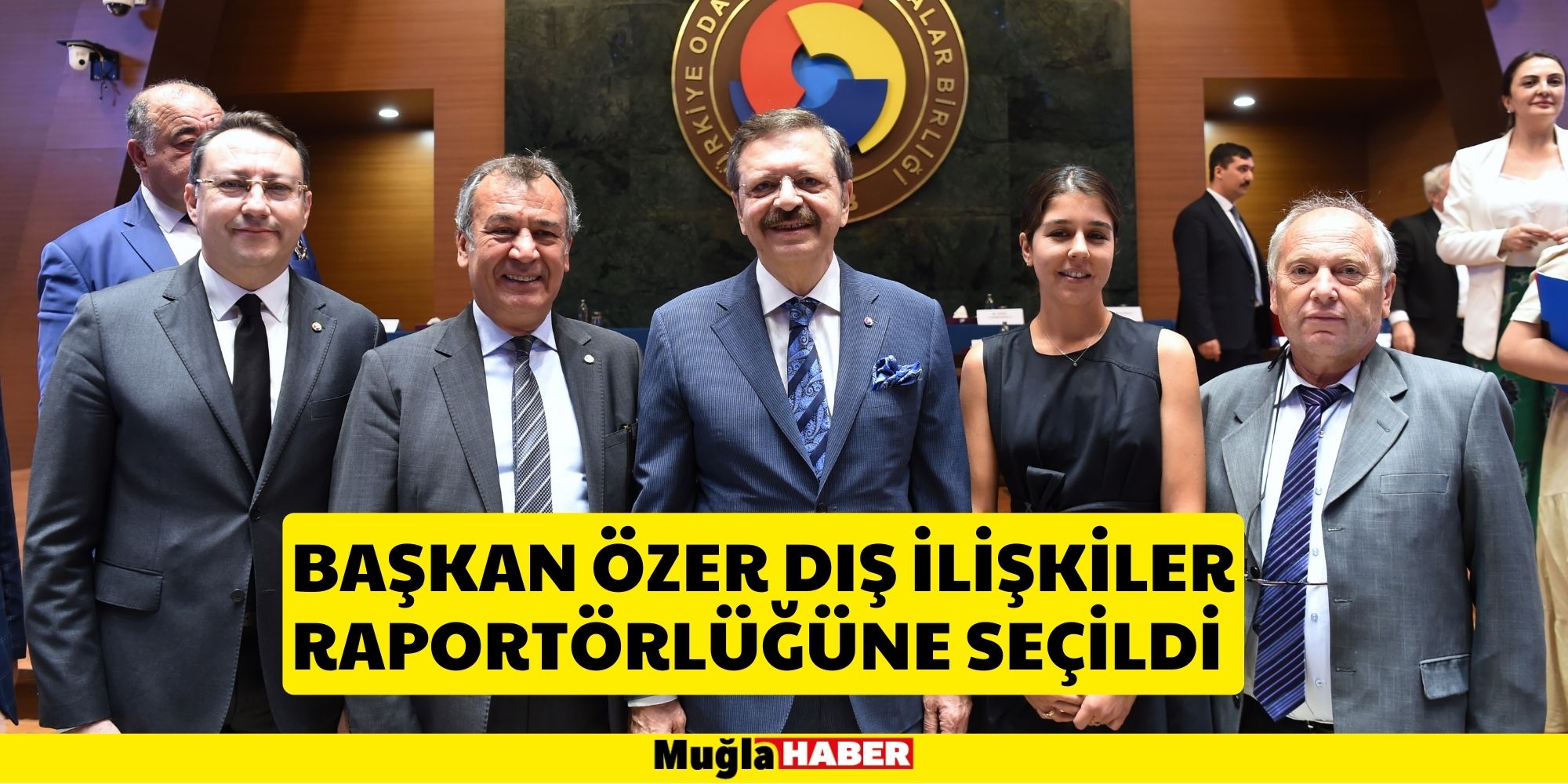 BAŞKAN ÖZER DIŞ İLİŞKİLER RAPORTÖRLÜĞÜNE SEÇİLDİ