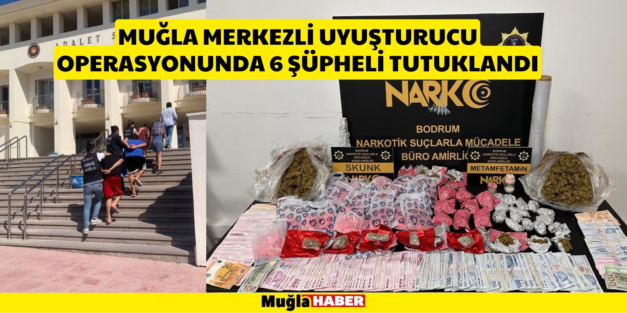 MUĞLA MERKEZLİ UYUŞTURUCU OPERASYONUNDA 6 ŞÜPHELİ TUTUKLANDI