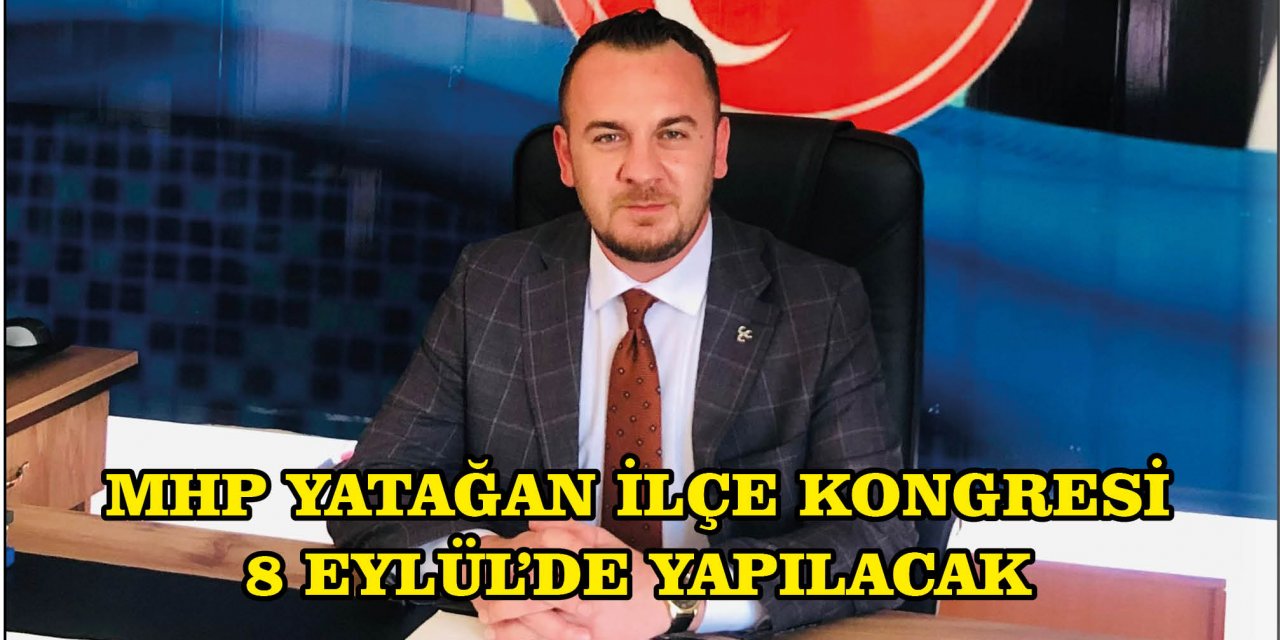 MHP YATAĞAN İLÇE KONGRESİ 8 EYLÜL’DE YAPILACAK