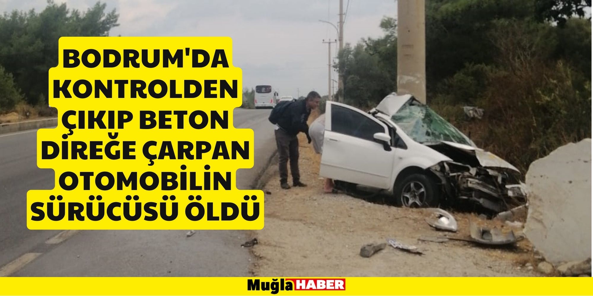 Bodrum'da kontrolden çıkıp beton direğe çarpan otomobilin sürücüsü öldü