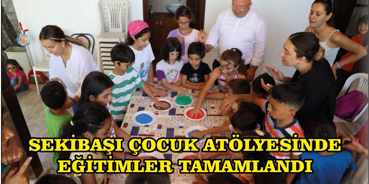 SEKİBAŞI ÇOCUK ATÖLYESİNDE EĞİTİMLER TAMAMLANDI