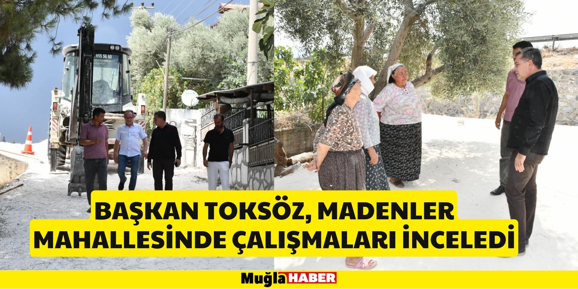 BAŞKAN TOKSÖZ,  MADENLER MAHALLESİNDE ÇALIŞMALARI İNCELEDİ