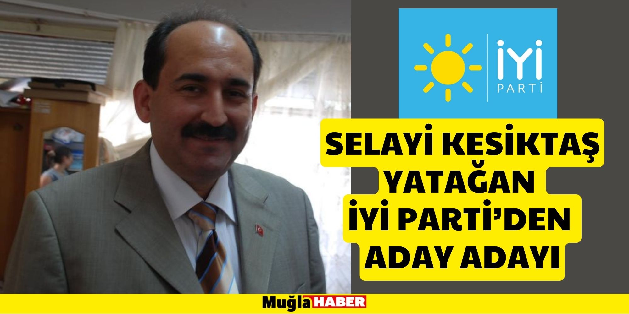 SELAYİ KESİKTAŞ YATAĞAN İYİ PARTİ’DEN ADAY ADAYI