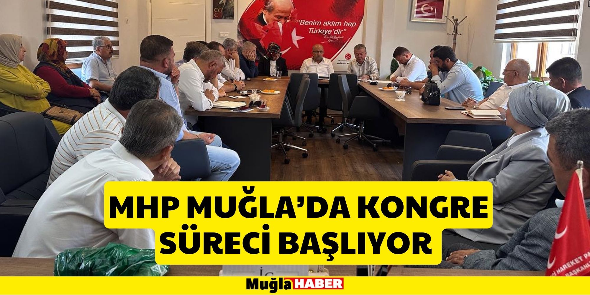 MHP MUĞLA’DA KONGRE SÜRECİ BAŞLIYOR