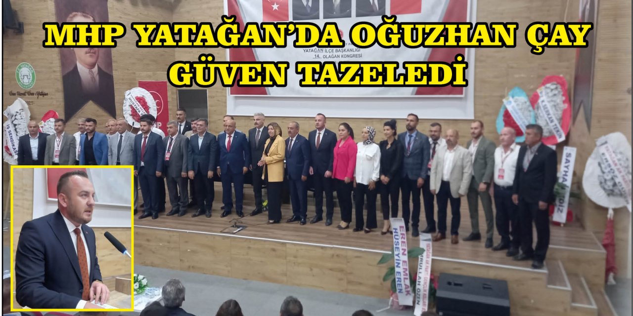 MHP YATAĞAN’DA OĞUZHAN ÇAY GÜVEN TAZELEDİ