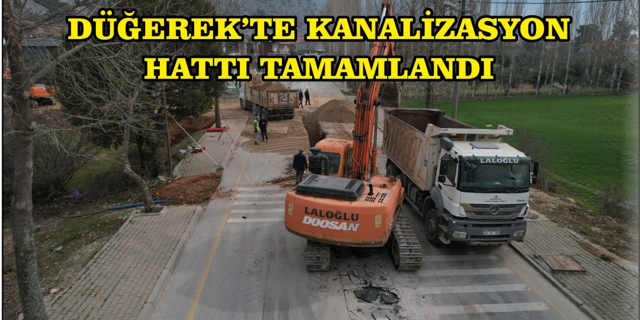 DÜĞEREK’TE KANALİZASYON HATTI TAMAMLANDI