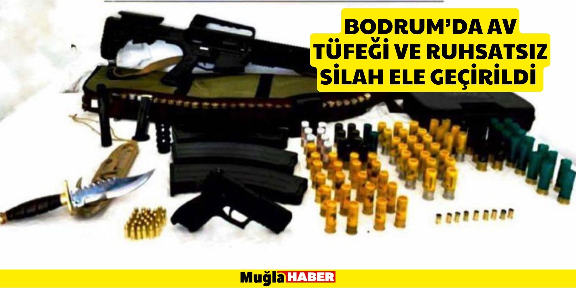 BODRUM’DA AV TÜFEĞİ VE RUHSATSIZ SİLAH ELE GEÇİRİLDİ