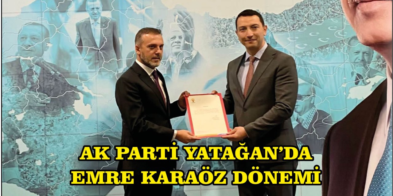 AK PARTİ YATAĞAN’DA EMRE KARAÖZ DÖNEMİ