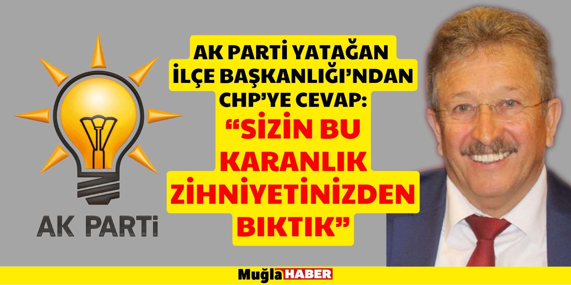 AK PARTİ YATAĞAN İLÇE BAŞKANLIĞI’NDAN CHP’YE CEVAP: “SİZİN BU KARANLIK ZİHNİYETİNİZDEN BIKTIK”