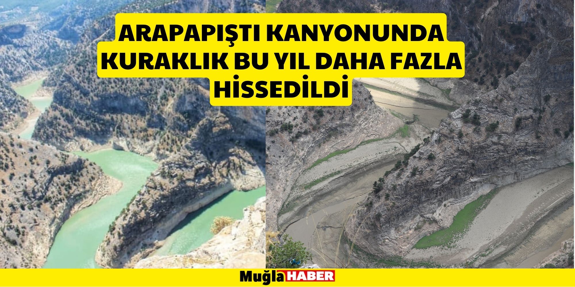 ARAPAPIŞTI KANYONUNDA KURAKLIK BU YIL DAHA FAZLA HİSSEDİLDİ