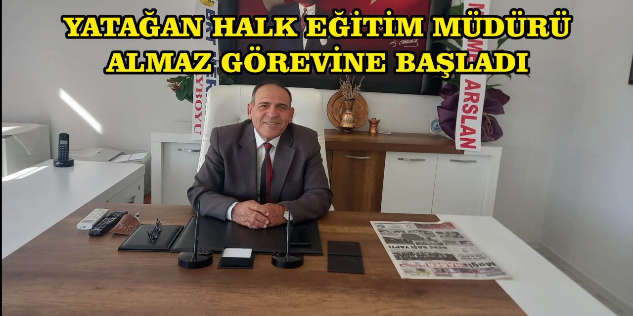 YATAĞAN HALK EĞİTİM MÜDÜRÜ ALMAZ GÖREVİNE BAŞLADI