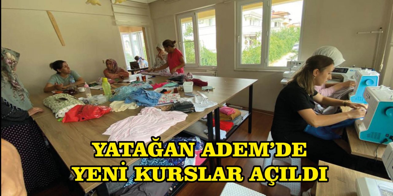 YATAĞAN ADEM’DE YENİ KURSLAR AÇILDI