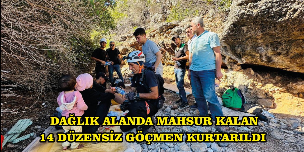 DAĞLIK ALANDA MAHSUR KALAN 14 DÜZENSİZ GÖÇMEN KURTARILDI