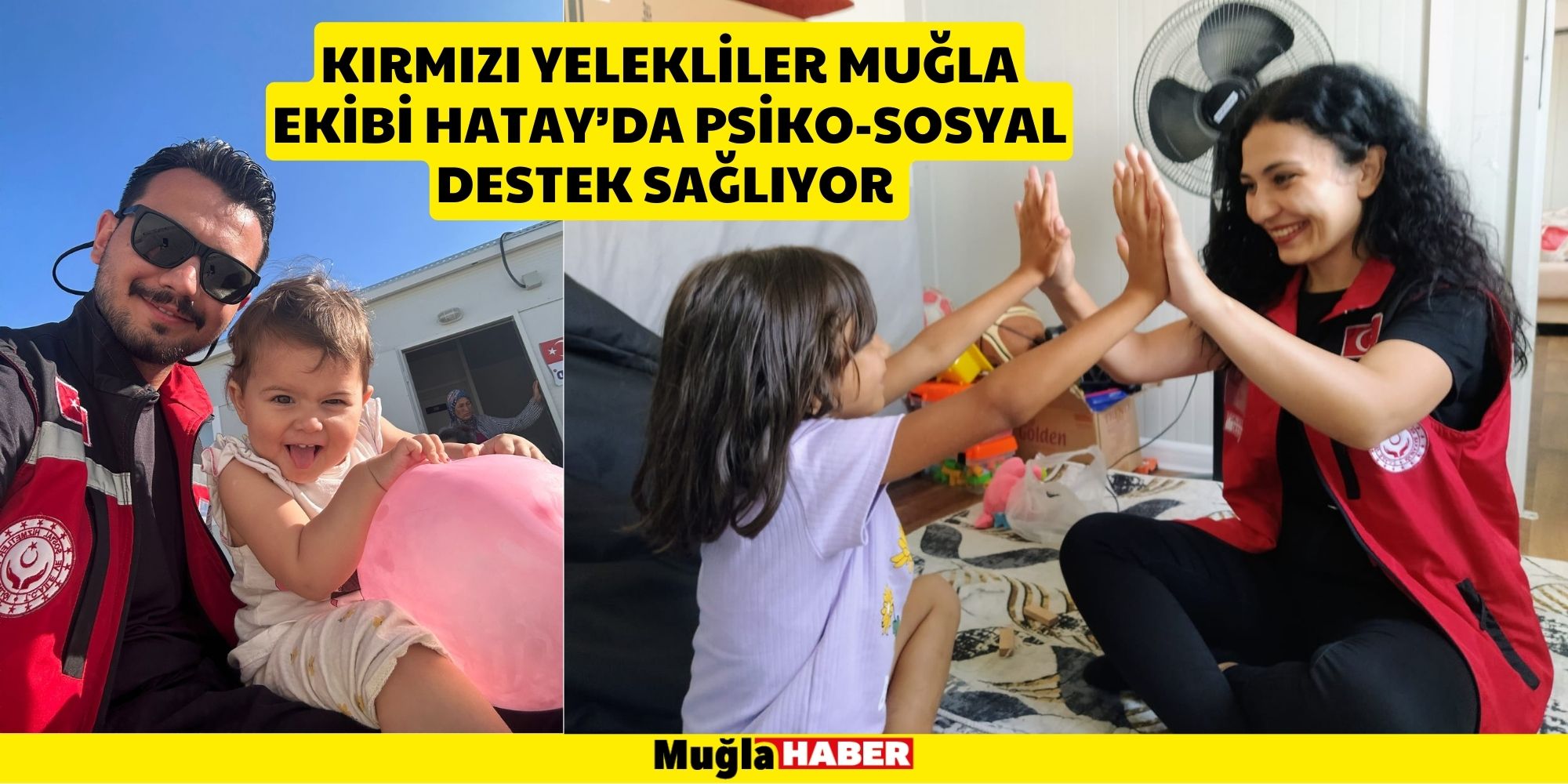 KIRMIZI YELEKLİLER MUĞLA EKİBİ HATAY’DA PSİKO-SOSYAL DESTEK SAĞLIYOR